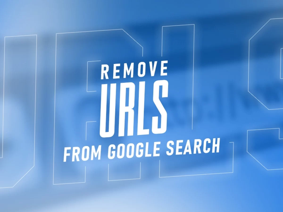How to Permanently Remove Any URL from Google Search Results